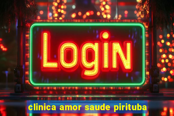 clinica amor saude pirituba